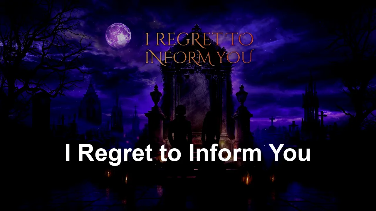 I Regret to Inform You